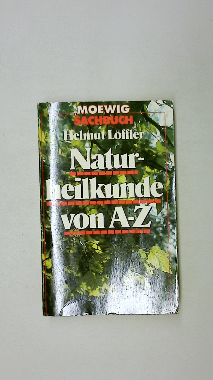 NATURHEILKUNDE VON A - Z. - Löffler, Helmut