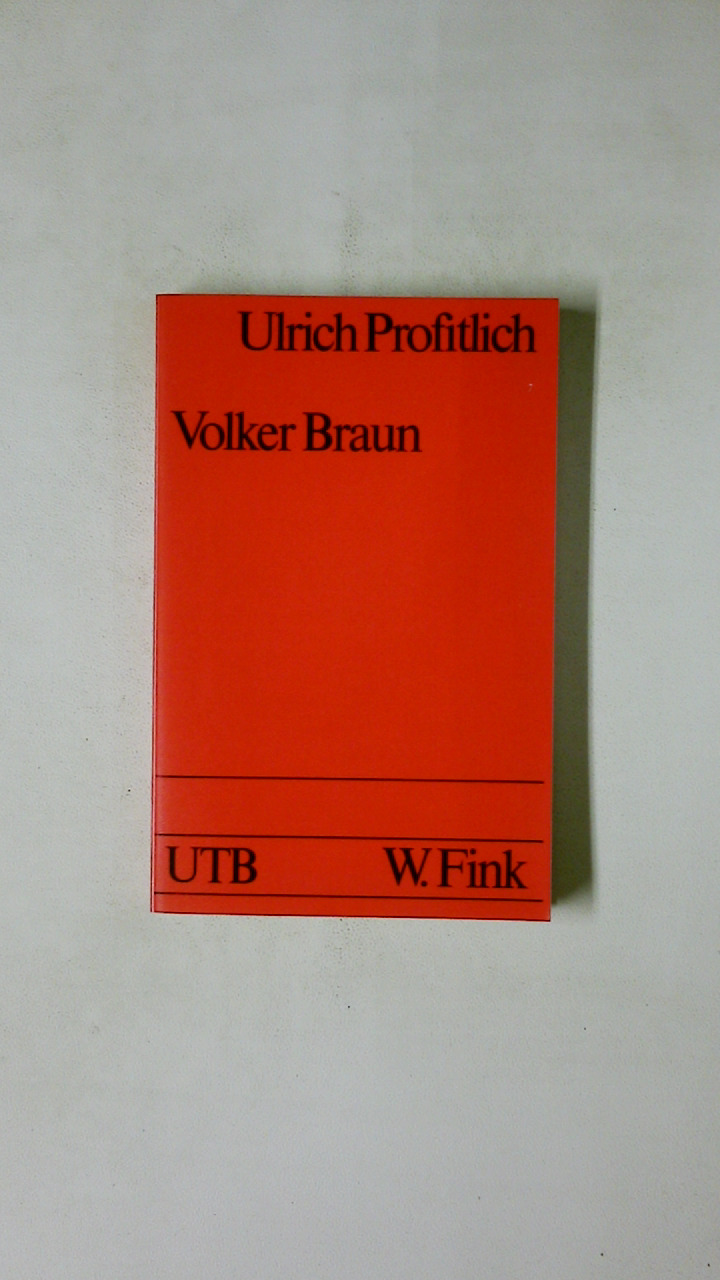 VOLKER BRAUN. Studien zu seinem dramat. u. erzähler. Werk - Profitlich, Ulrich