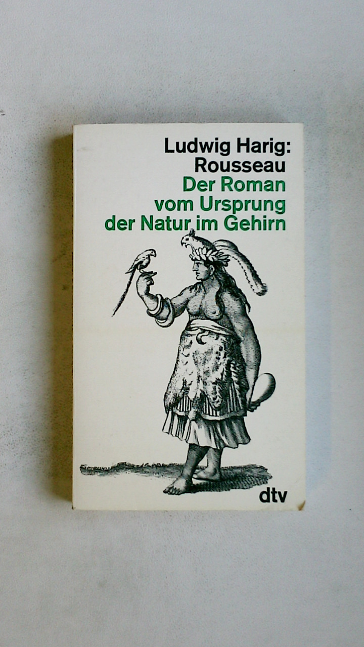 ROUSSEAU. d. Roman vom Ursprung d. Natur im Gehirn - Harig, Ludwig