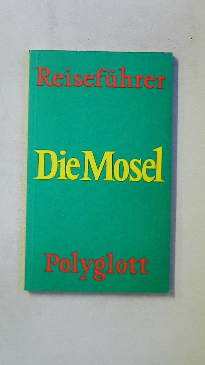 DIE MOSEL. Reiseführer - Pantenburg, Vitalis