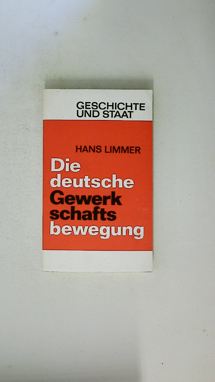 DIE DEUTSCHE GEWERKSCHAFTSBEWEGUNG. - Limmer, Hans