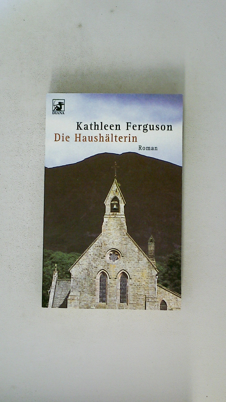 DIE HAUSHÄLTERIN. Roman - Ferguson, Kathleen