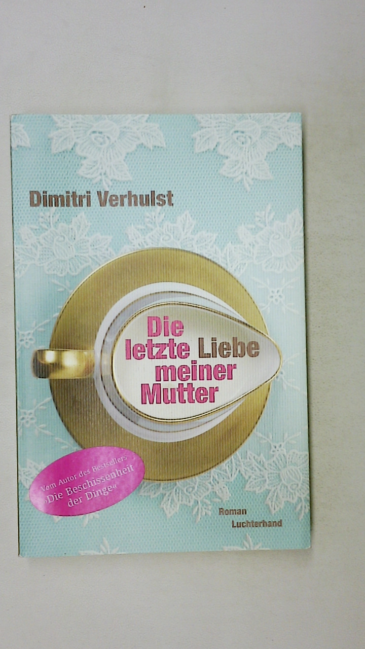 DIE LETZTE LIEBE MEINER MUTTER. - Verhulst, Dimitri