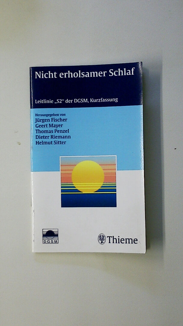 NICHT ERHOLSAMER SCHLAF. Leitlinie S2 der DGSM - Fischer, Jürgen; [Hrsg.]: Mayer, Geert;Penzel, Thomas;Riemann, Dieter;Sitter, Helmut;