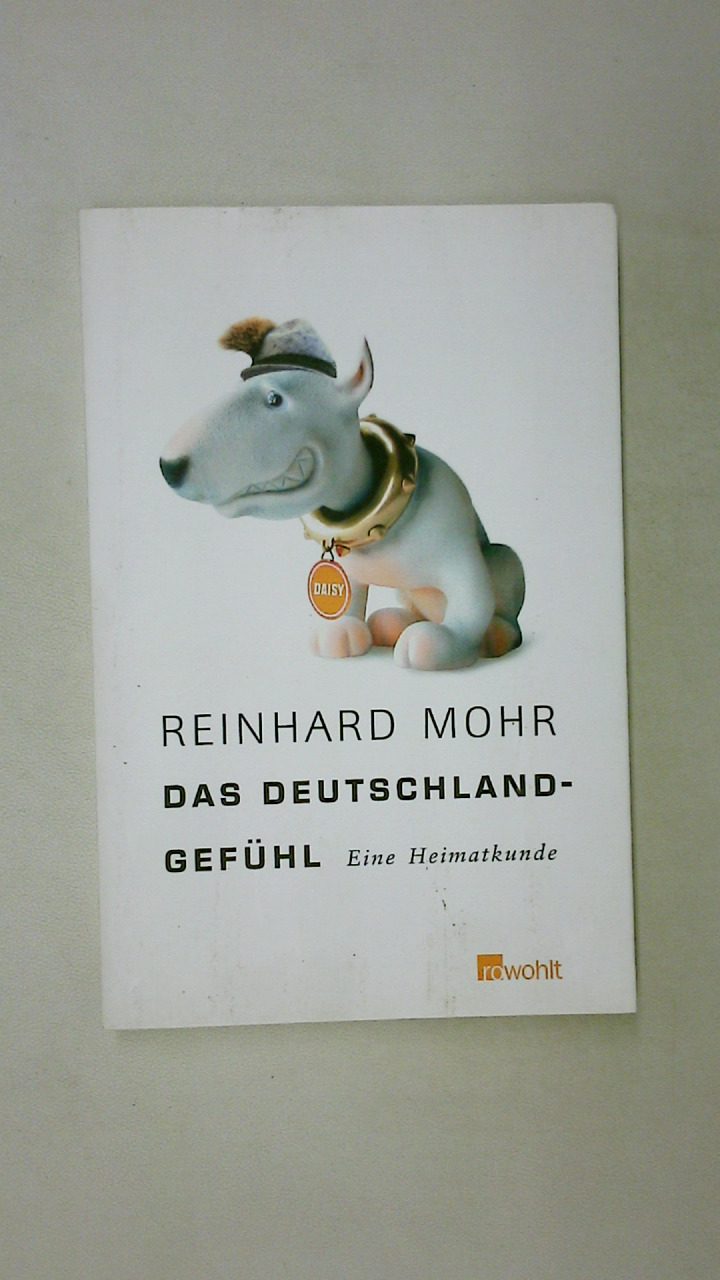 DAS DEUTSCHLANDGEFÜHL. eine Heimatkunde - Mohr, Reinhard
