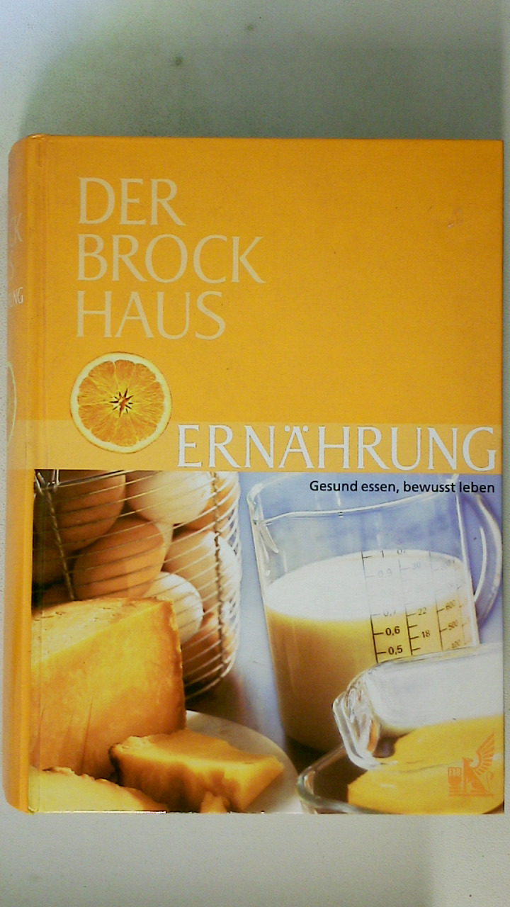 DER BROCKHAUS. ERNÄHRUNG - GESUND ESSEN, BEWUSST LEBEN. gesund essen, bewusst leben - Abele, Harald; [Hrsg.]: Zerbst, Marion