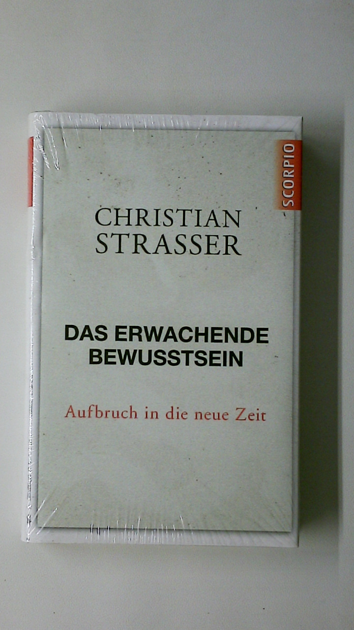 DAS ERWACHENDE BEWUSSTSEIN. Aufbruch in die neue Zeit - Strasser, Christian