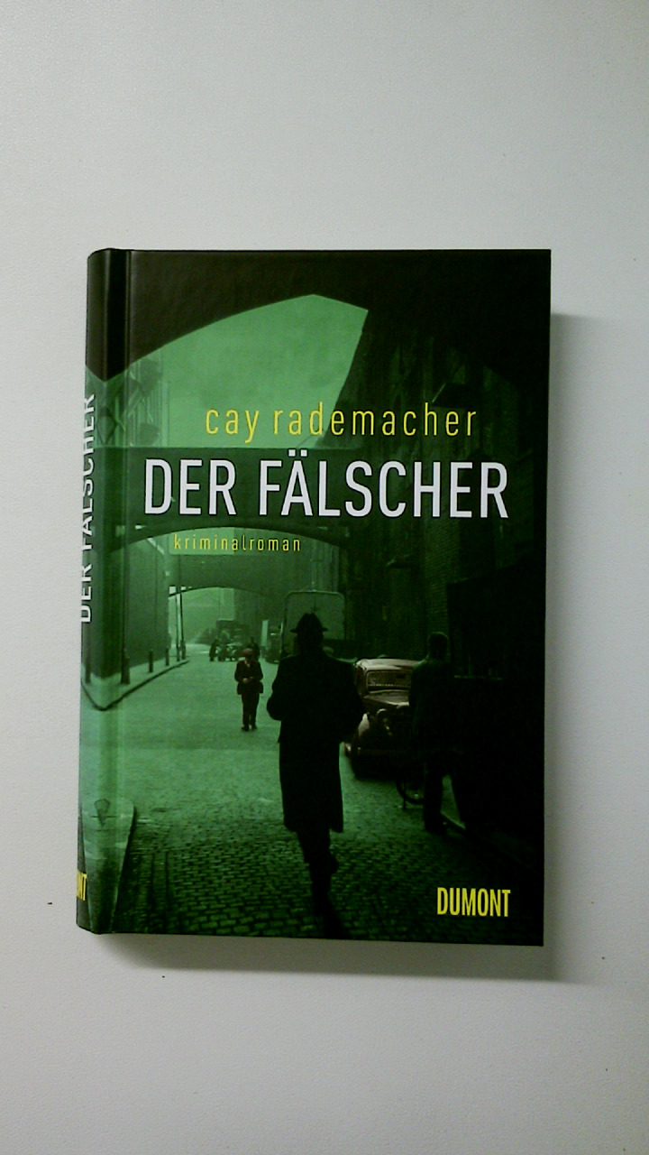 DER FÄLSCHER. Kriminalroman - Rademacher, Cay