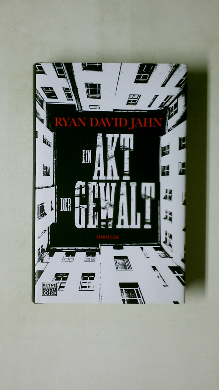 EIN AKT DER GEWALT. Roman - Jahn, Ryan David