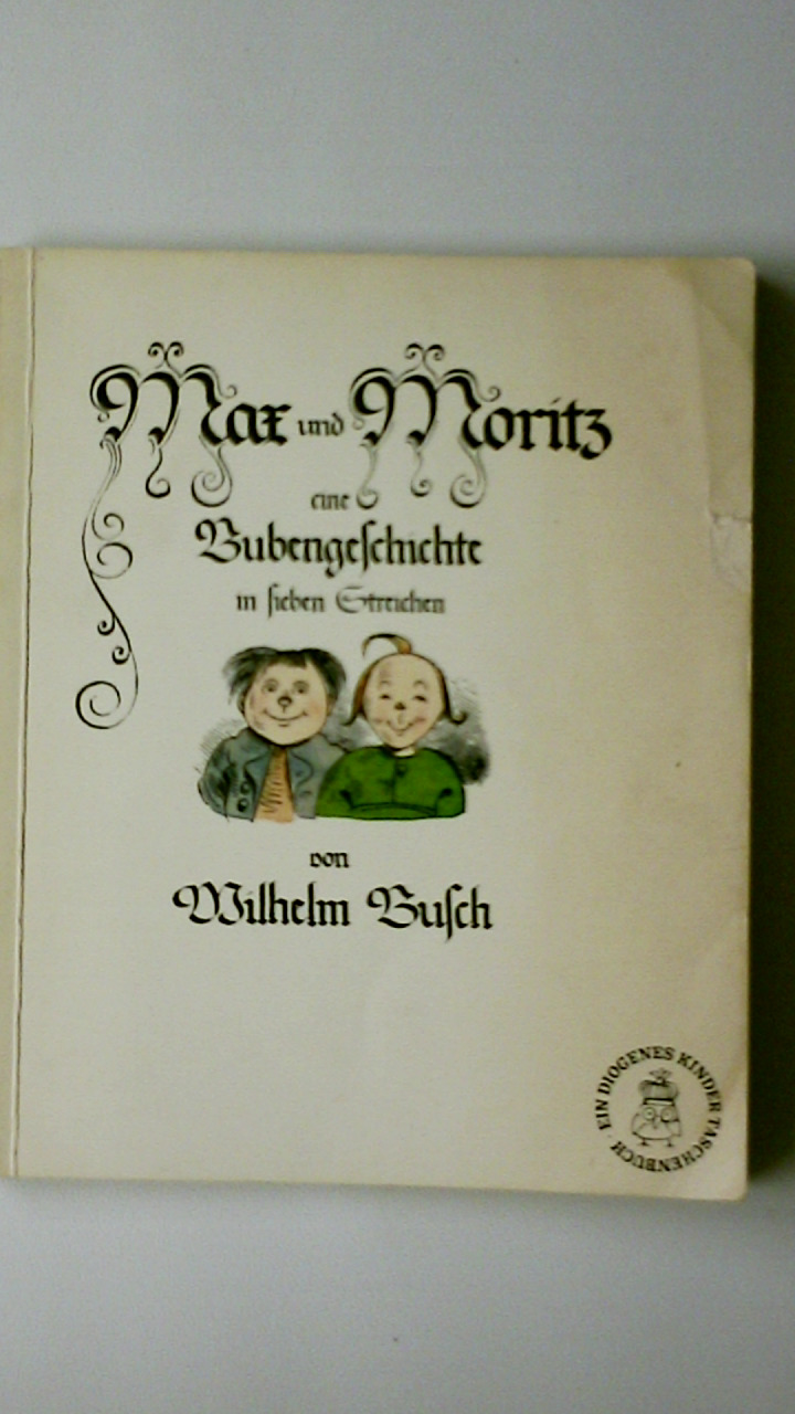 MAX UND MORITZ. e. Bubengeschichte in 7 Streichen - Busch, Wilhelm