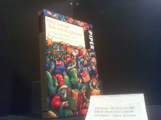 Der kleine Adventsbegleiter : 24 Geschichten zur Weihnachtszeit ; [ein literarischer Adventskalender]. hrsg. von Anne Rademacher. Mit Ill. von Almud Kunert / Piper ; 2213 - Unknown