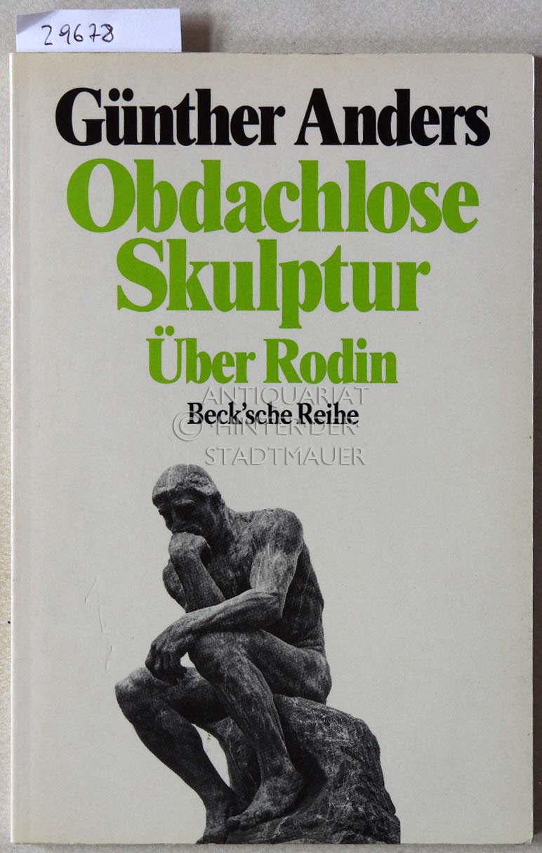 Obdachlose Skulptur: Über Rodin. [= Beck`sche Reihe, 1060] - Anders, Günther
