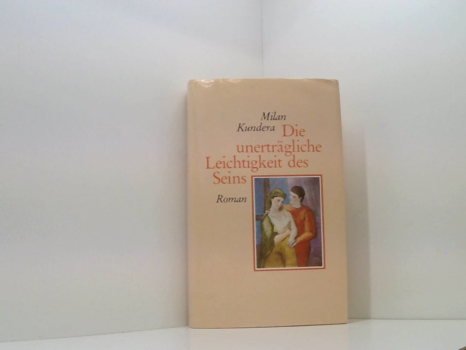 Die unerträgliche Leichtigkeit des Seins. Roman. - Milan, Kundera