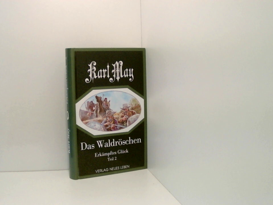 Das Waldröschen oder Die Verfolgung rund um die Erde, Bd.9, Erkämpftes Glück Bd. 9. Erkämpftes Glück. - Teil 2. - May, Karl