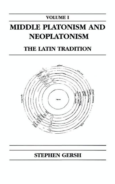 Middle Platonism and Neoplatonism, Volume 1 : The Latin Tradition - Stephen Gersh