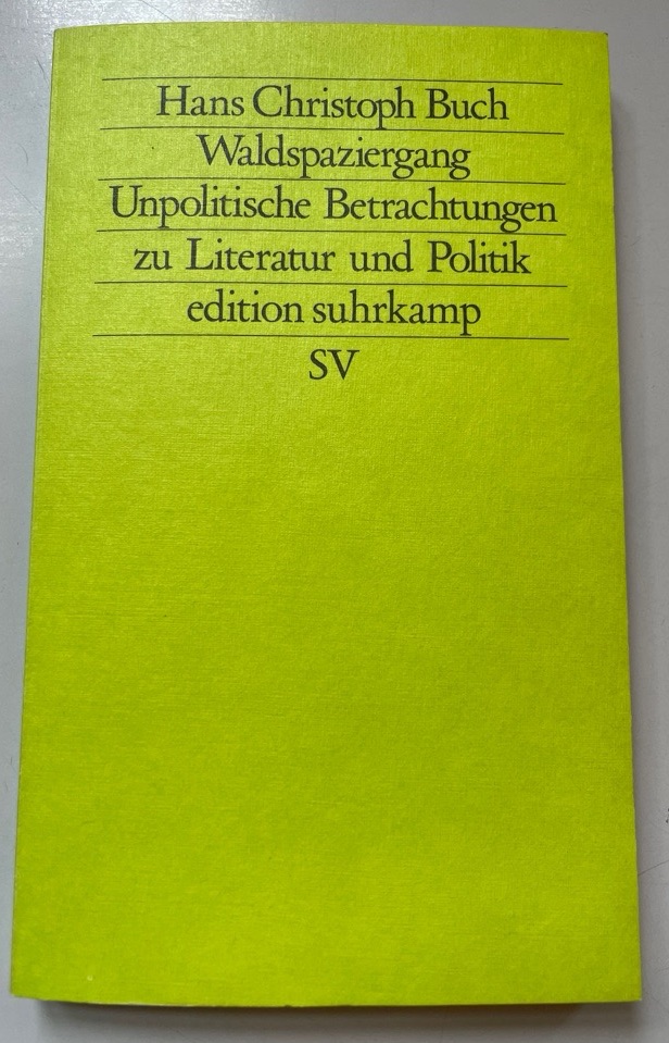 Waldspaziergang: Unpolitische Betrachtungen zu Literatur und Politik. - Buch, Hans Christoph