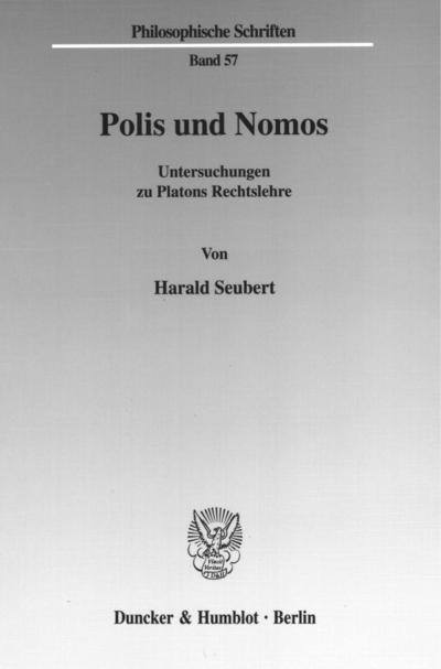 Polis und Nomos. : Untersuchungen zu Platons Rechtslehre. - Harald Seubert