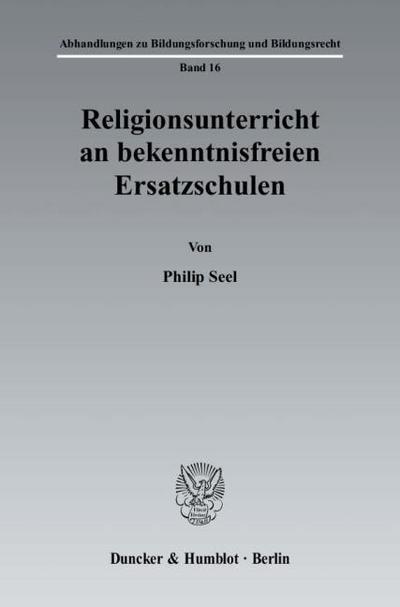 Religionsunterricht an bekenntnisfreien Ersatzschulen - Philip Seel