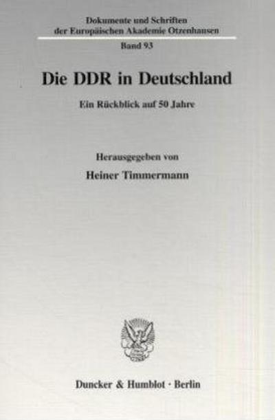 Die DDR in Deutschland : Ein Rückblick auf 50 Jahre - Heiner Timmermann