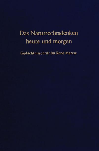 Das Naturrechtsdenken heute und morgen. : Gedächtnisschrift für René Marcic. - Dorothea Mayer-Maly