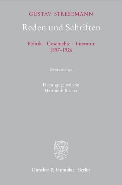 Reden und Schriften. : Politik - Geschichte - Literatur, 1897-1926. Mit biographischem Begleitwort von Rochus Frhrn. v. Rheinbaben. - Gustav Stresemann