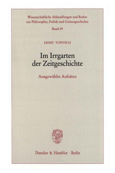 Im Irrgarten der Zeitgeschichte. : Ausgewählte Aufsätze. - Ernst Topitsch