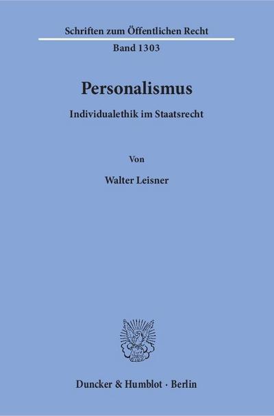 Personalismus : Individualethik im Staatsrecht - Walter Leisner