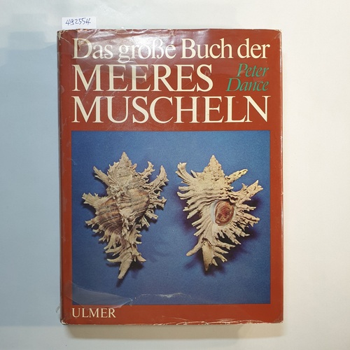 Das grosse Buch der Meeresmuscheln : Schnecken u. Muscheln d. Weltmeere - Dance, S. Peter