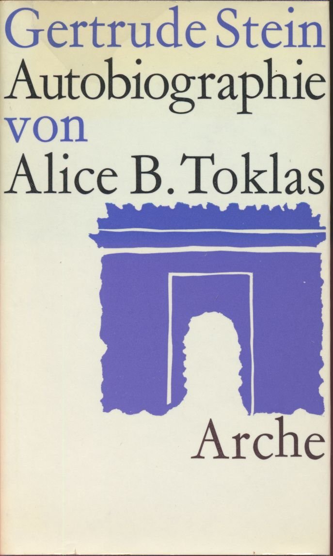 Gertrude Stein. Autobiographie. - Stein, Gertrude und Toklas Toklas