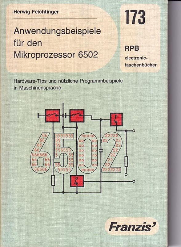 Anwendungsbeispiele für den Mikroprozessor 6502 - Feichtinger,Herwig