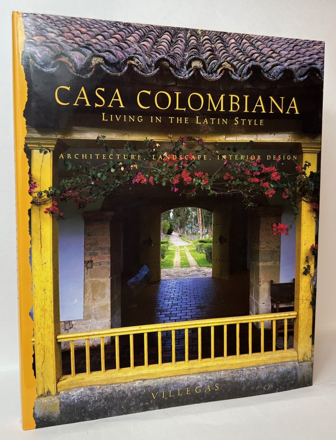 Casa Colombiana: Living in the Latin Style - Architecture, Landscape, Interior Design - Villegas, Benjamin