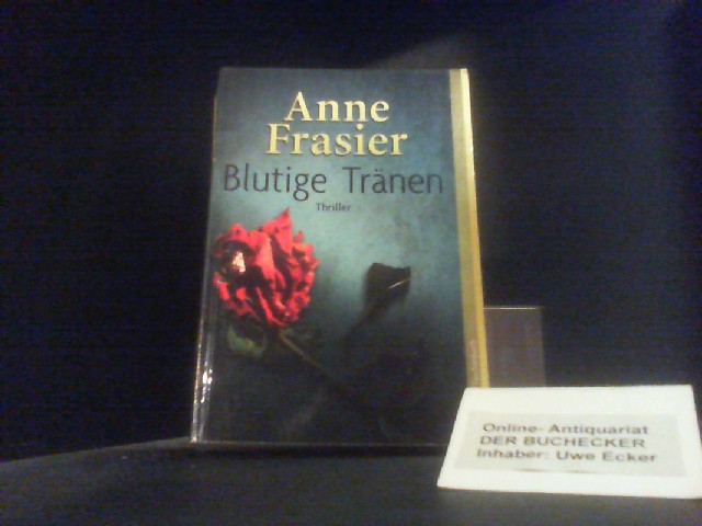 Blutige Tränen : Thriller. Dt. von Ulrich Hoffmann / Weltbild-Taschenbuch - Frasier, Anne