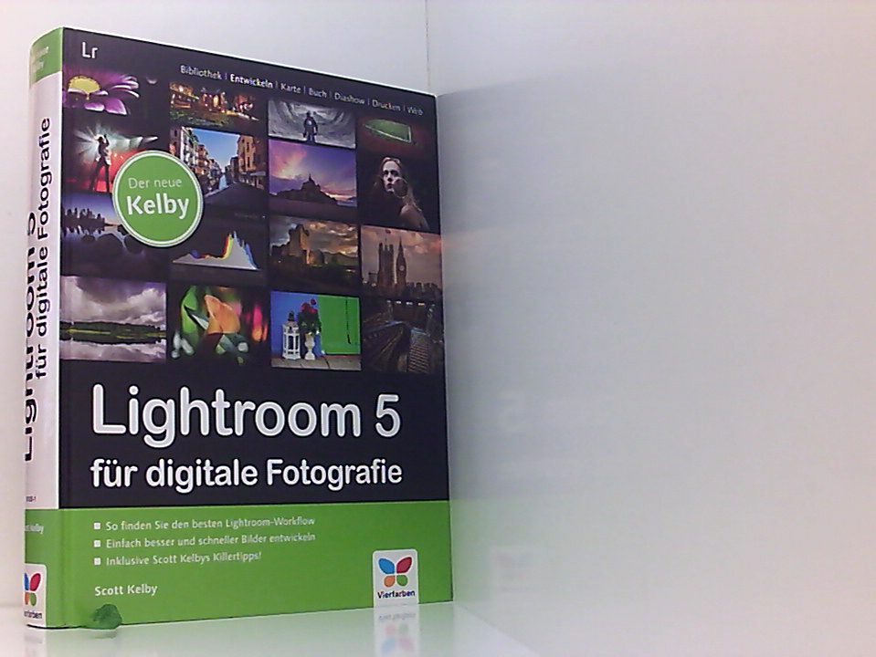 Lightroom 5 für digitale Fotografie von Scott Kelby. [Übers. Heico Neumeyer] - Kelby, Scott