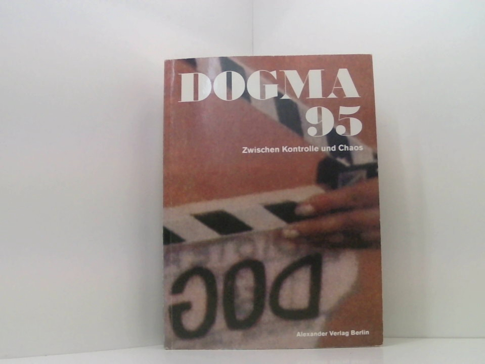 Dogma 95: Zwischen Kontrolle und Chaos zwischen Kontrolle und Chaos - Karin Meßlinger Jana Hallberg und Alexander Wewerka