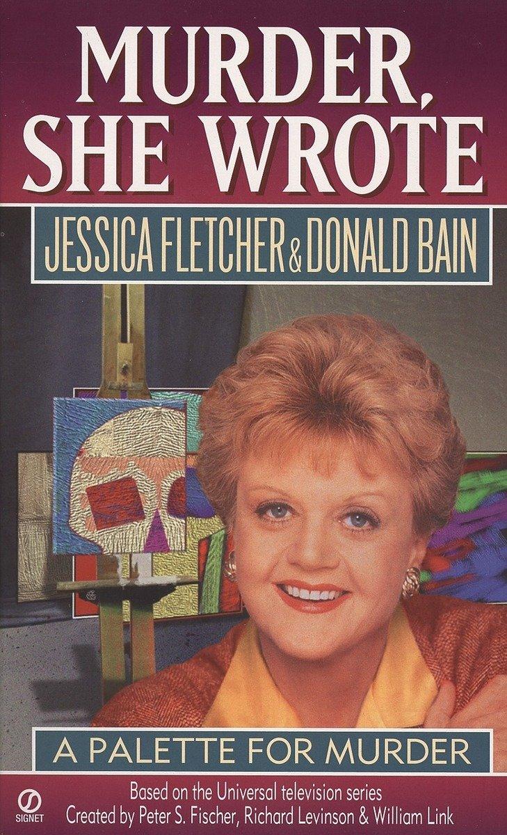 Murder, She Wrote: a Palette for Murder - Jessica Fletcher|Donald Bain