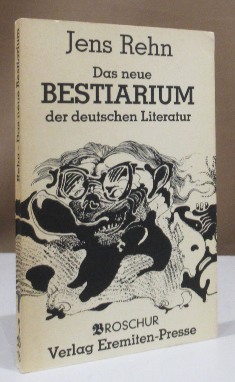 Das neue Bestiarium der deutschen Literatur. Mit Originalgraphiken von Bert Gerresheim. - Eremiten-Presse - Rehn, Jens.