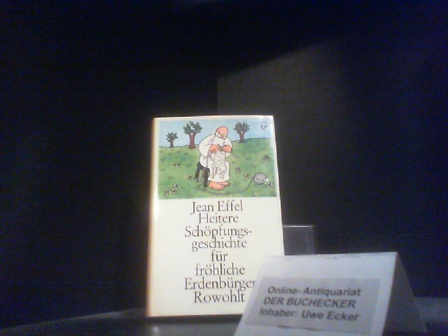 Heitere Schöpfungsgeschichte für fröhliche Erdenbürger. [Dt. Texte von Kurt Kusenberg .] 3498095765 - Effel, Jean