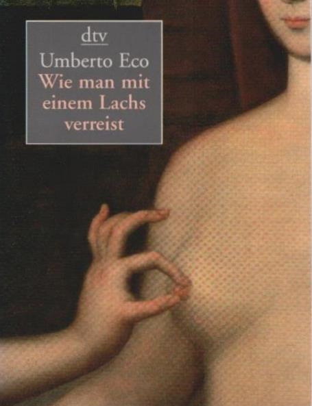 Wie man mit einem Lachs verreist und andere nützliche Ratschläge. Dt. von Günter Memmert und Burkhart Kroeber / dtv ; 8371 - Eco, Umberto