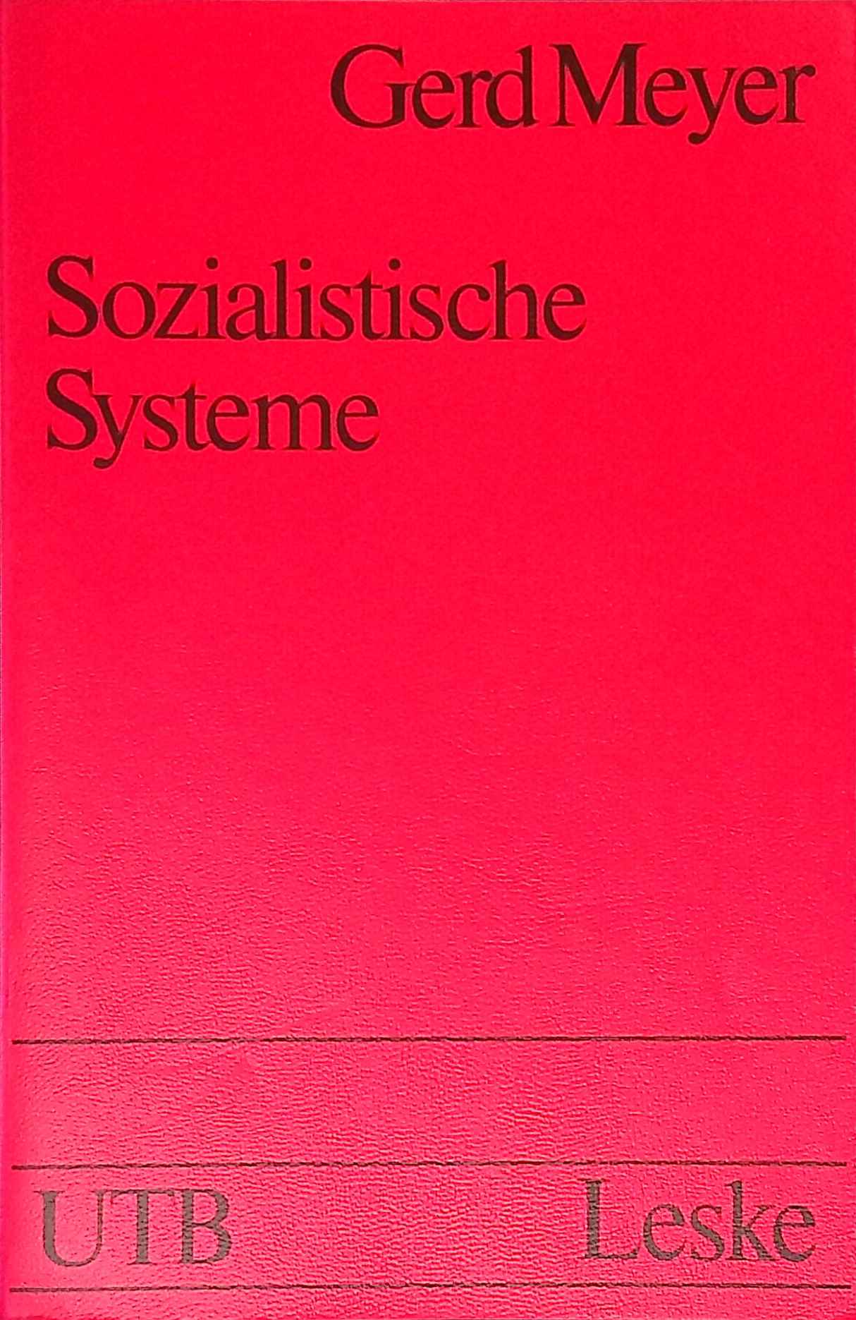 Sozialistische Systeme : Theorie- u. Strukturanalyse ; e. Studienbuch. Uni-Taschenbücher ; 812 - Meyer, Gerd