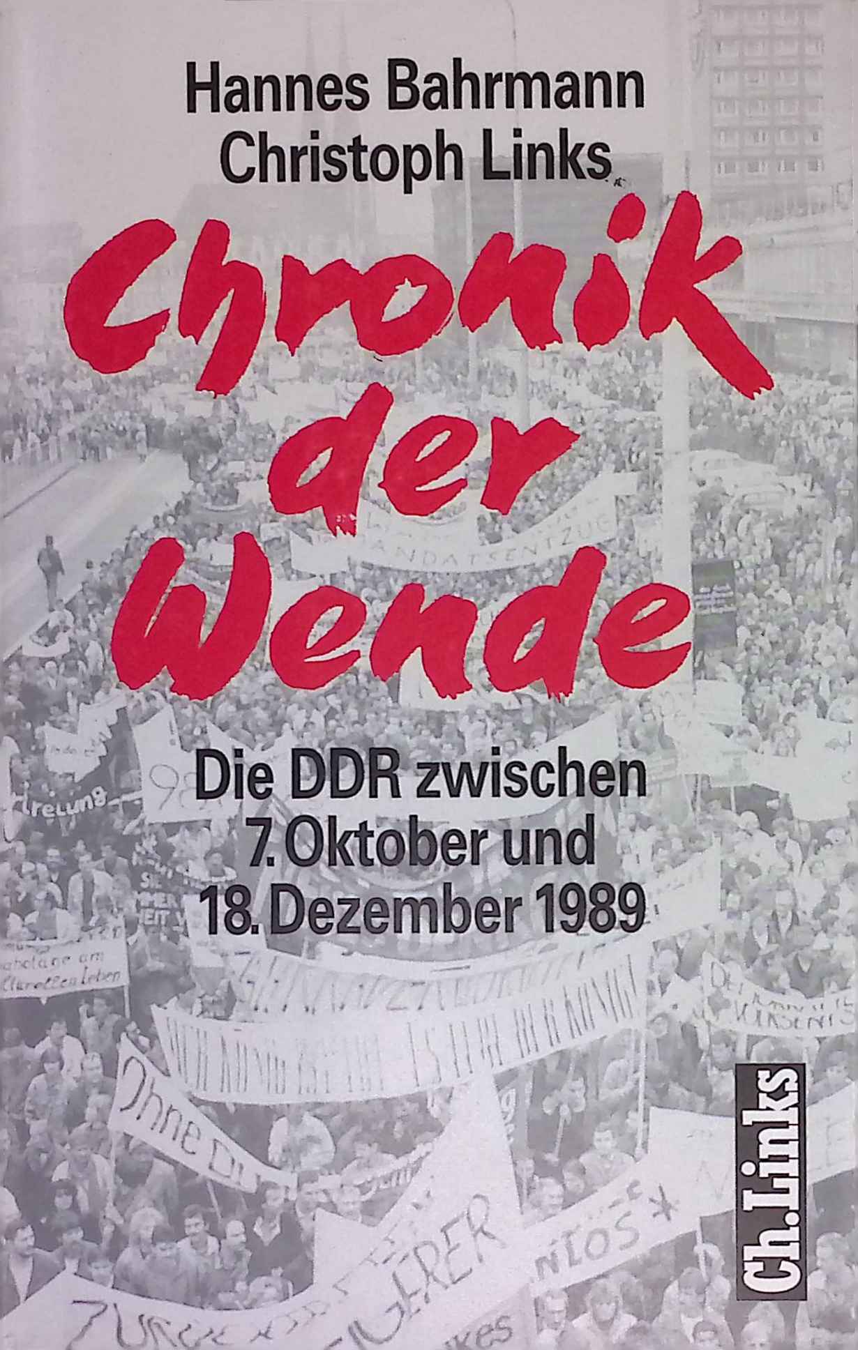 Chronik der Wende; Die DDR zwischen 7. Oktober und 18. Dezember 1989. - Bahrmann, Hannes und Christoph Links