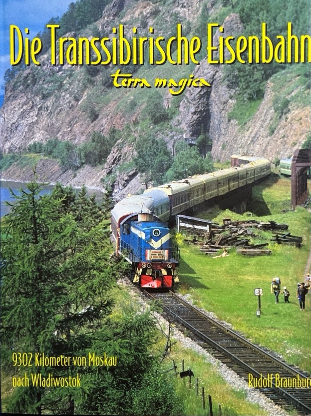 Die Transsibirische Eisenbahn. 9302 Kilometer von Moskau nach Wladiwostok. Terra magica. - Braunburg, Rudolf