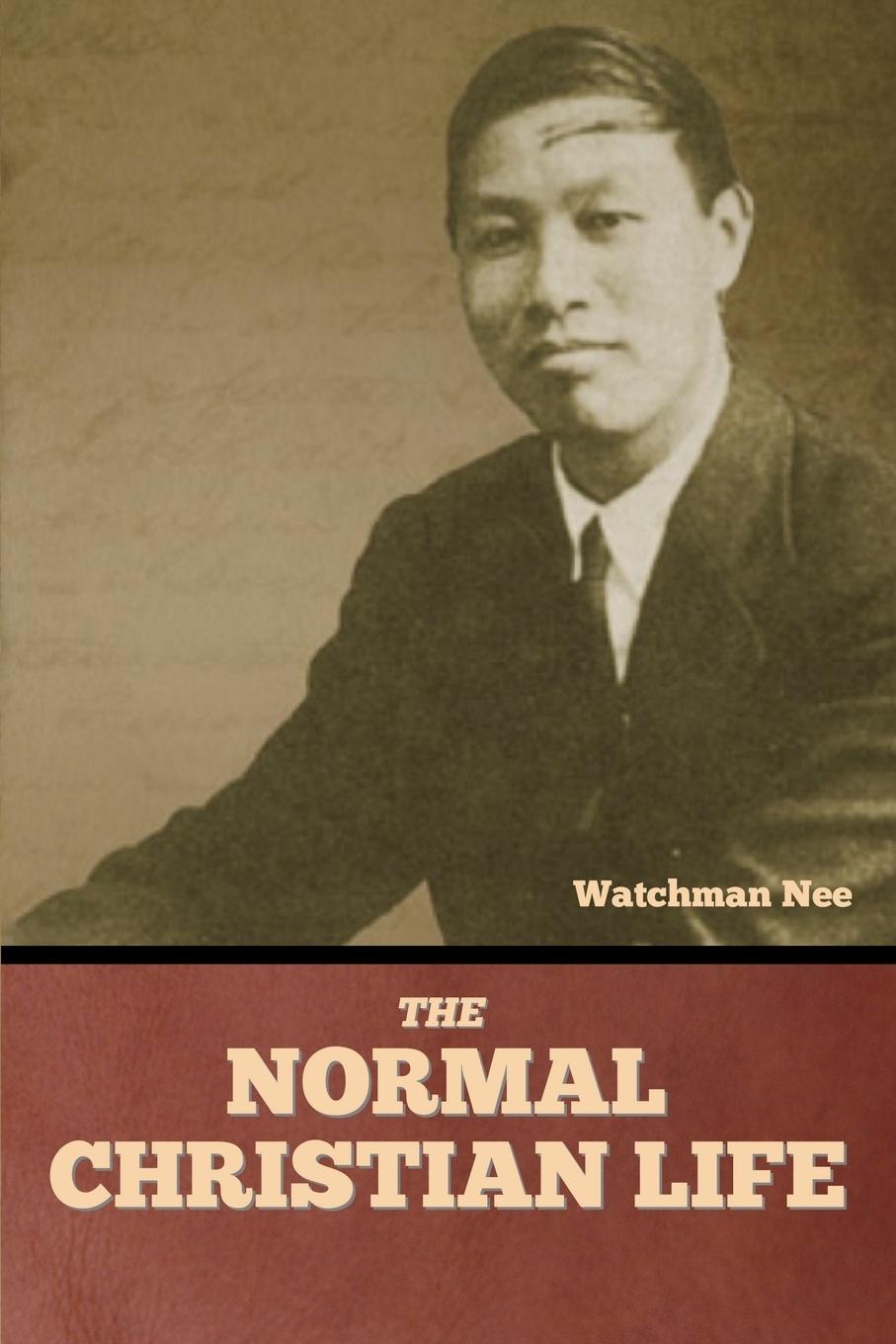 The Normal Christian Life - Nee, Watchman