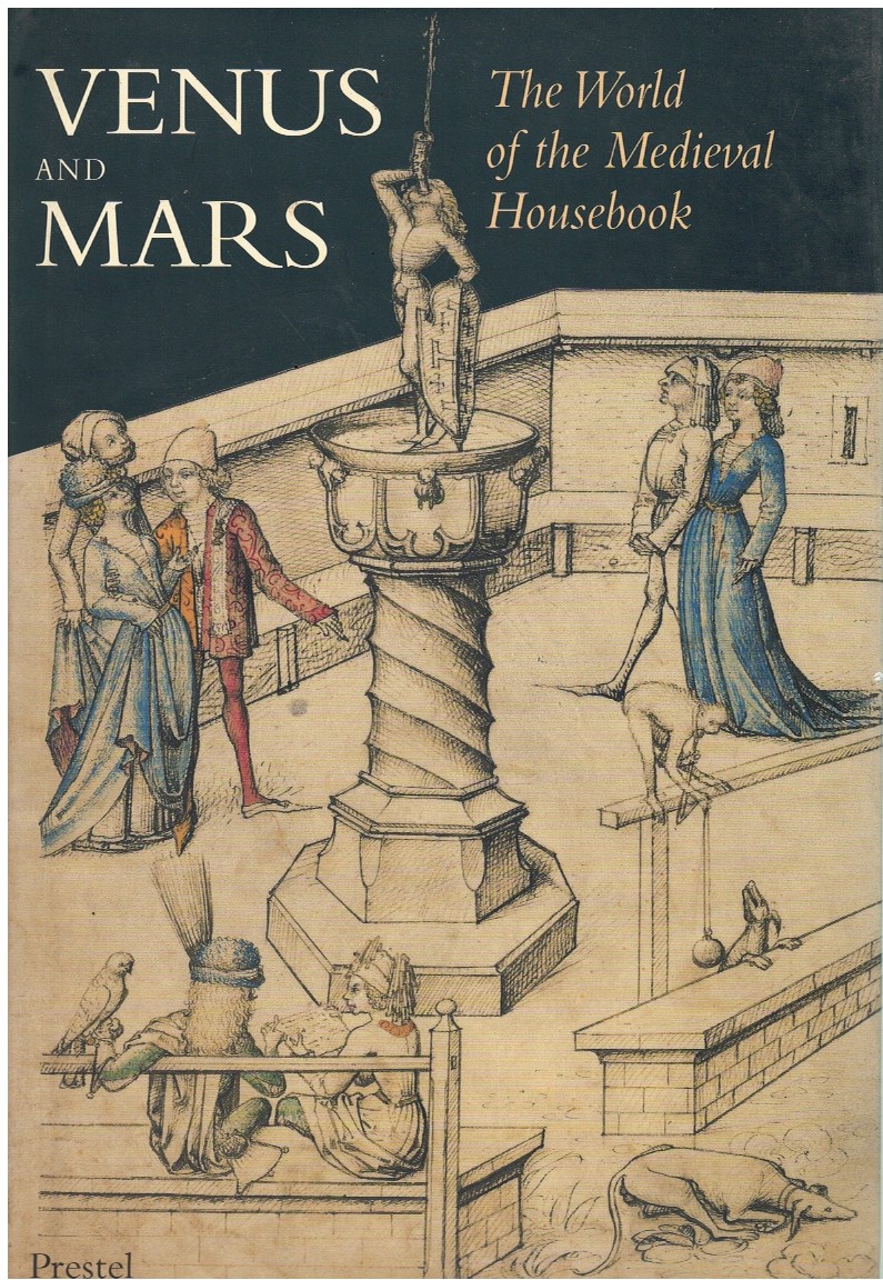 VENUS AND MARS The World of the Medieval Housebook - Wolfegg, Christoph Graf Zu Waldburg