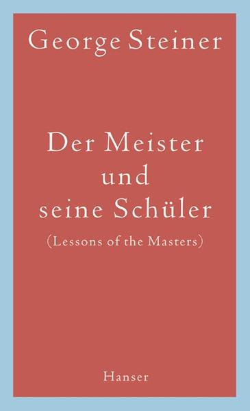 Der Meister und seine Schüler - Steiner, George und Martin Pfeiffer
