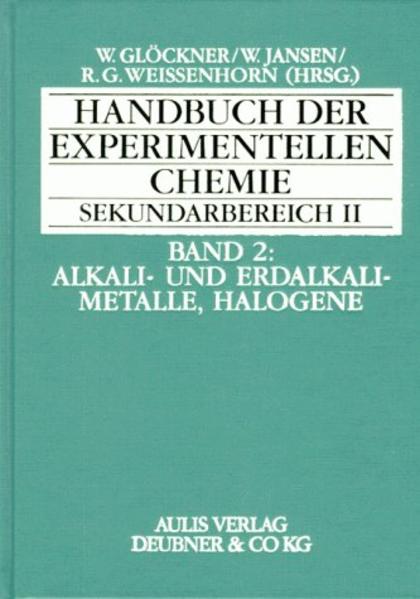 Handbuch der experimentellen Chemie Sekundarbereich II, 12 Bde., Bd.2, Alkalimetalle und Erdalkalimetalle, Halogene - Glöckner, Wolfgang, Gert Latzel Bernd Lutz u. a.