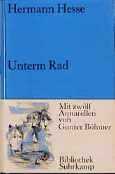 Unterm Rad. Roman in der Urfassung. Illustriert von Gunter Böhmer. Mit einem Nachwort von Volker Michels (Bibliothek Suhrkamp) - Böhmer, Gunter und Hermann Hesse