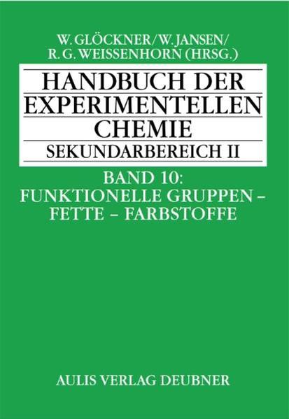 Band 10: Funktionelle Gruppen, Fette, Farbstoffe. Handbuch der experimentellen Chemie Sekundarbereich II - Günter, Baars, Franik Roland Jansen Walter u. a.