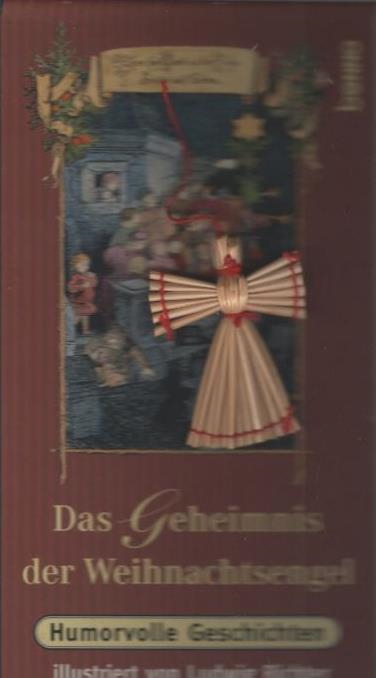 Das Geheimnis der Weihnachtsengel : humorvolle Geschichten. Ill. von Ludwig Richter - Richter, Ludwig (Illustrator)