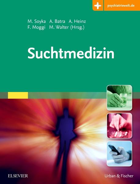 Suchtmedizin: Mit Zugang zur Medizinwelt - Soyka, Michael, Franz Moggi Marc Walter u. a.