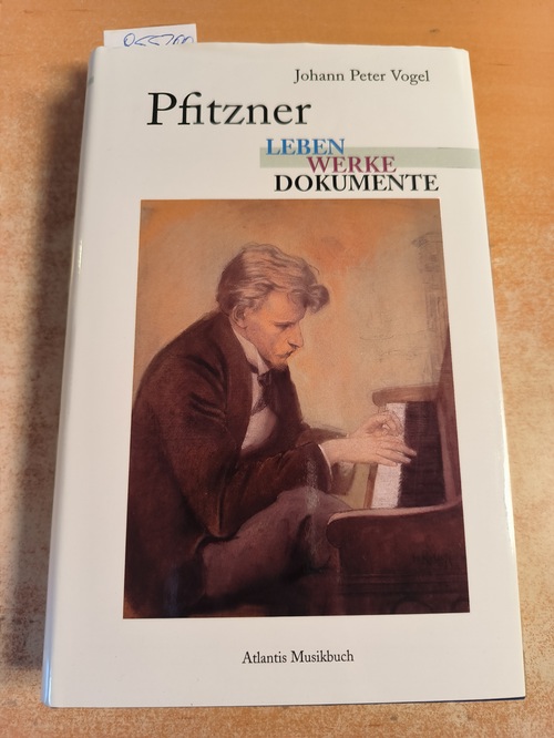 Pfitzner - Leben, Werke, Dokumente - Vogel, Johann Peter